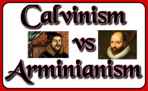 Calvinism and Arminianism